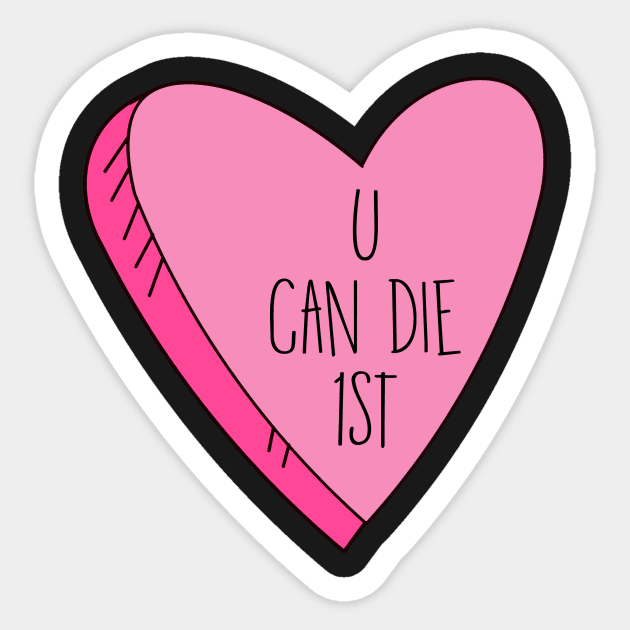 Valentine's Day U Can Die 1st Funny Candy Heart Sticker by charlescheshire